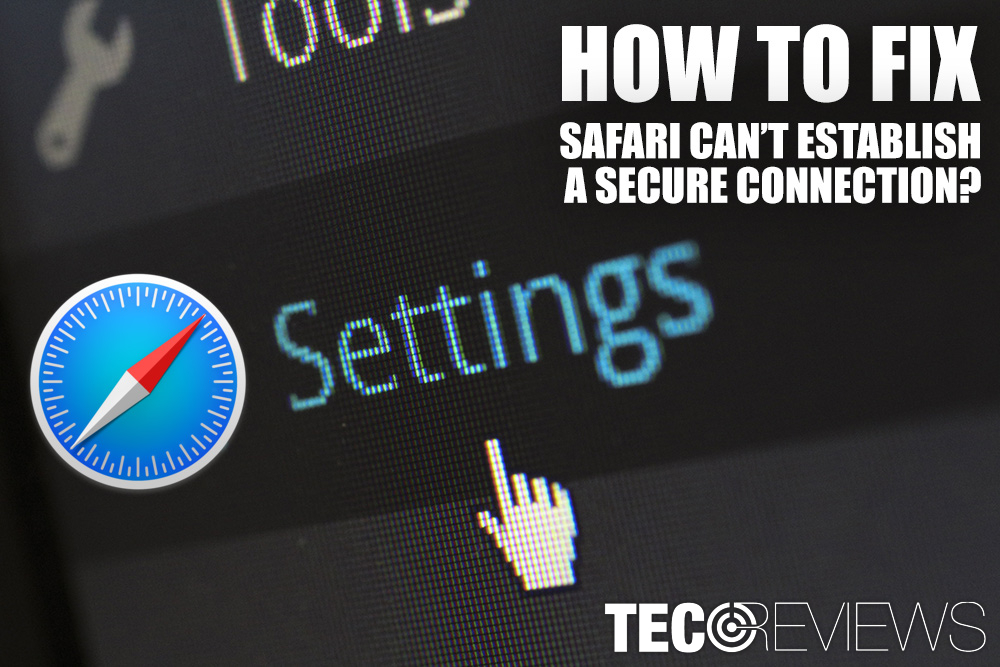 How to fix “Safari can’t establish a secure connection”?